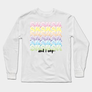SKSKSK And i oop - VSCO girl Long Sleeve T-Shirt